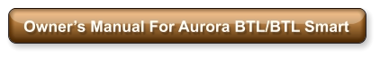 Owner’s Manual For Aurora BTL/BTL Smart