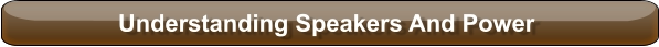 Understanding Speakers And Power