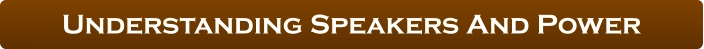 Understanding Speakers And Power